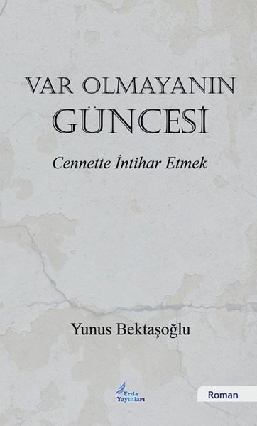 Var Olmayanın Güncesi - Cennette İntihar Etmek