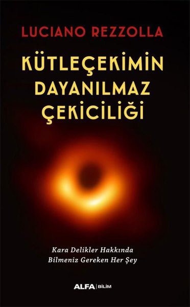 Kütleçekimin Dayanılmaz Çekiciliği - Kara Delikler Hakkında Bilmeniz Gereken Her Şey