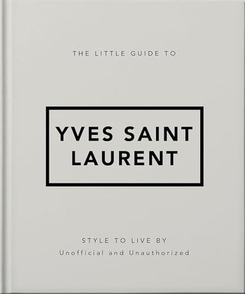 The Little Guide to Yves Saint Laurent