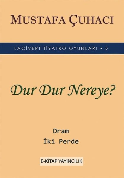 Dur Dur Nereye? - Lacivert Tiyatro Oyunları  6 - Dram 2 Perde