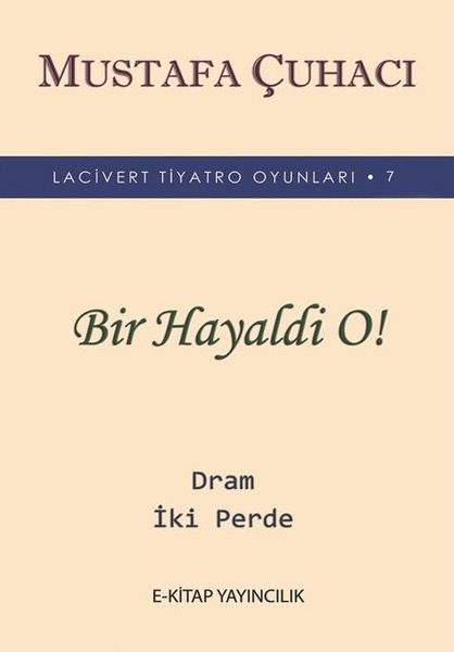 Bir Hayaldi O! - Lacivert Tiyatro Oyunları 7 - Dram 2 Perde