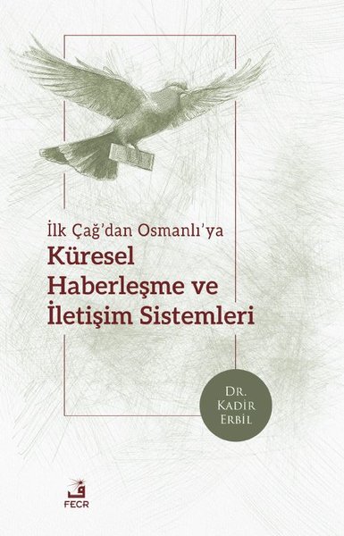 İlk Çağ'dan Osmanlı'ya Küresel Haberleşme ve İletişim Sistemleri