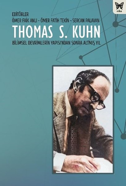 Thomas S. Kuhn - Bilimsel Devrimlerin Yapısı'ndan Sonra Altmış Yıl