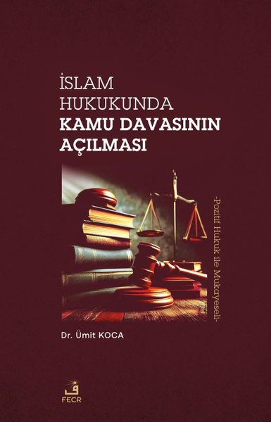 İslam Hukukunda Kamu Davasının Açılması - Pozitif Hukuk Mukayeseli