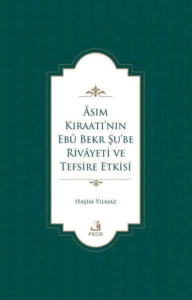 Asım Kıraatı'nın Ebu Bekr Şu'be Rivayeti ve Tefsire Etkisi