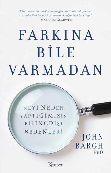 Farkına Bile Varmadan Neyi Neden Yaptığımızın Bilinçdışı Nedenleri