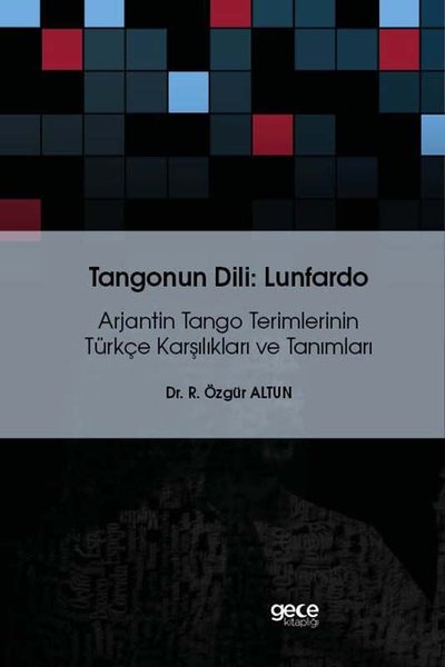 Tangonun Dili Lunfardo - Arjantin Tango Teimlerinin Türkçe Karşılıkları ve Tanımları