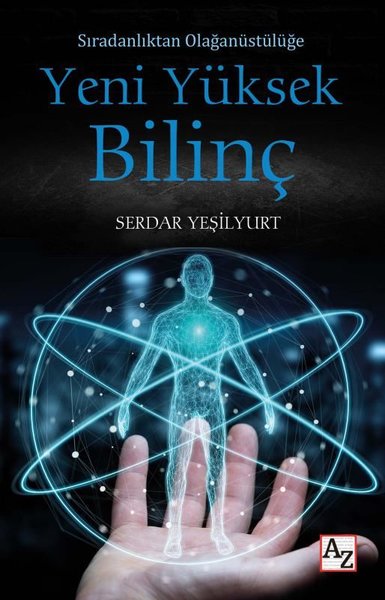 Yeni Yüksek Bilinç - Sıradanlıktan Olağanüstülüğe