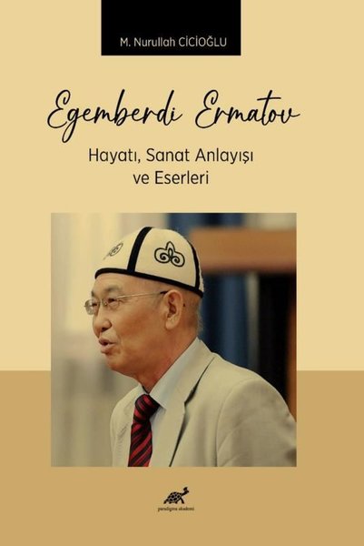 Egemberdi Ermatov: Hayatı Sanat Anlayışı ve Eserleri