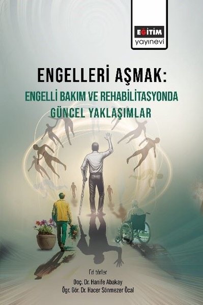 Engelleri Aşmak: Engelli Bakım ve Rehabilitasyonda Güncel Yaklaşımlar