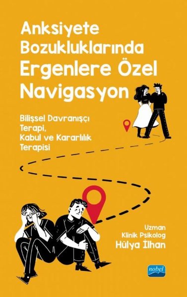 Anksiyete Bozukluklarında Ergenlere Özel Navigasyon - Bilişsel Davranşçı Terapi Kabul ve Kararlılık