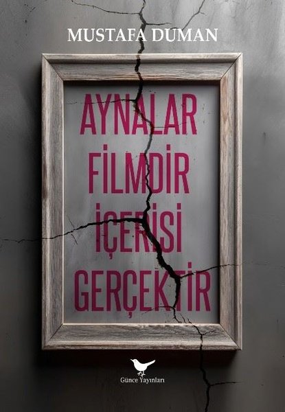 Aynalar Filmdir İçerisi Gerçektir