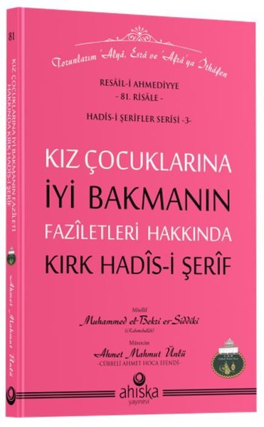 Kız Çocuklarına İyi Bakmanın Faziletleri Hakkında 40 Hadis-i Şerif - Resail-i Ahmediyye 81. Risale