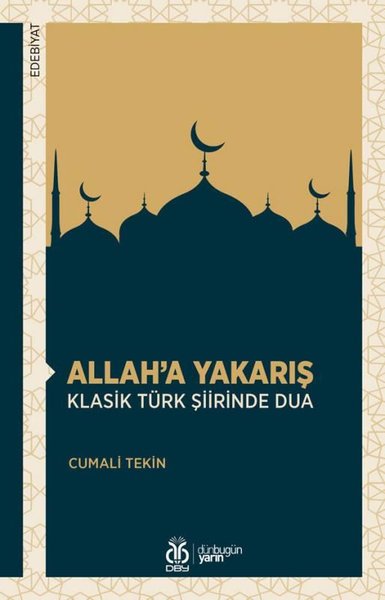 Allah'a Yakarış Klasik Türk Şiirinde Dua