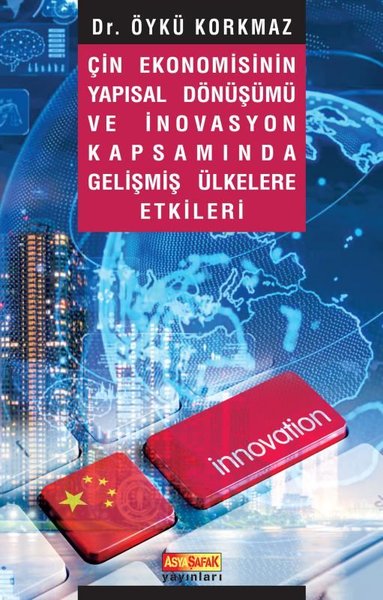 Çin Ekonomisinin Yapısal Dönüşümü ve İnovasyon Kapsamında Gelişmiş Ülkelere Etkileri