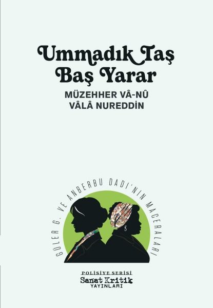 Ummadık Taş Baş Yarar - Güler G. ve Anberbu Dadı'nın Maceraları - Polisiye Serisi