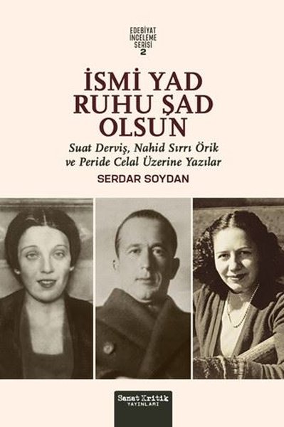 İsmi Yad Ruhu Şad Olsun - Suat Derviş Nahit Sırrı Örik ve Peride Celal Üzerine Yazılar - Edebiyat