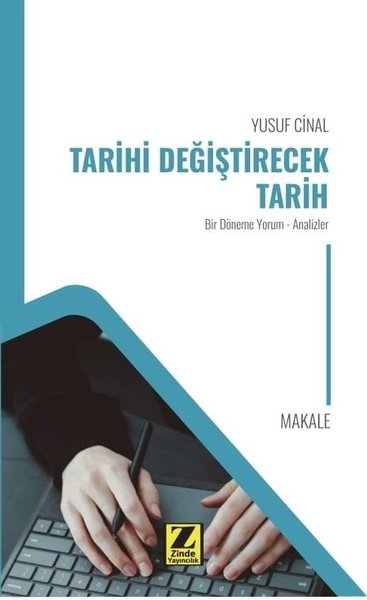 Tarihi Değiştirecek Tarih - Bir Döneme Yorum - Analizler