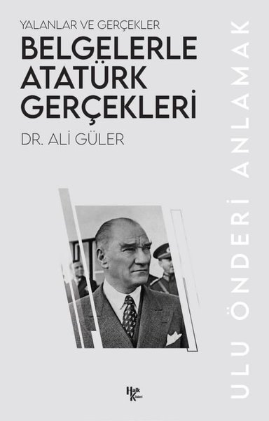 Belgelerle Atatürk Gerçekleri - Yalanlar ve Gerçekler