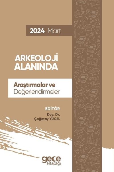 Arkeoloji Alanında Araştırmalar ve Değerlendirmeler 2024 Mart