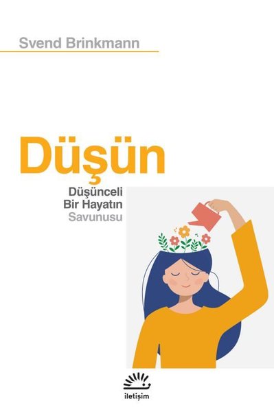 Düşün - Düşünceli Bir Hayatın Savunusu