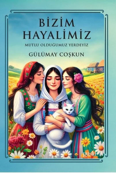 Bizim Hayalimiz - Mutlu Olduğumuz Yerdeyiz