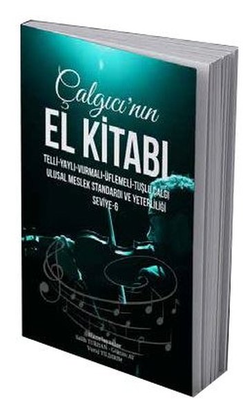 Çalgıcı'nın El Kitabı - Telli Yaylı Vurmalı Üflemeli Tuşlu Çalgı - Ulusal Meslek Standardı ve Ye