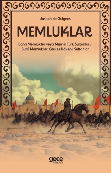 Memluklar - Bahri Memlükler veya Mısır'ın Türk Sultanları Burci Memlukler - Çerkes Kökenli Sultanla