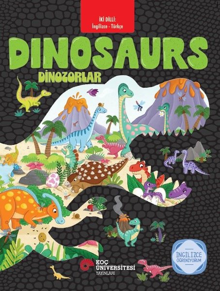 Dinosaurs - Dinozorlar - İki Dilli: İngilizce - Türkçe - İngilizce Öğreniyorum