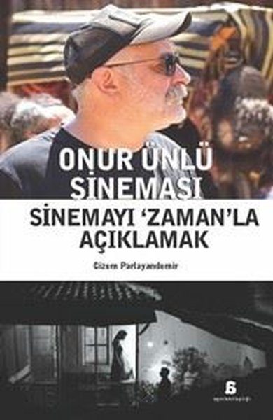 Onur Ünlü Sineması - Sinemayı Zaman'la Açıklamak