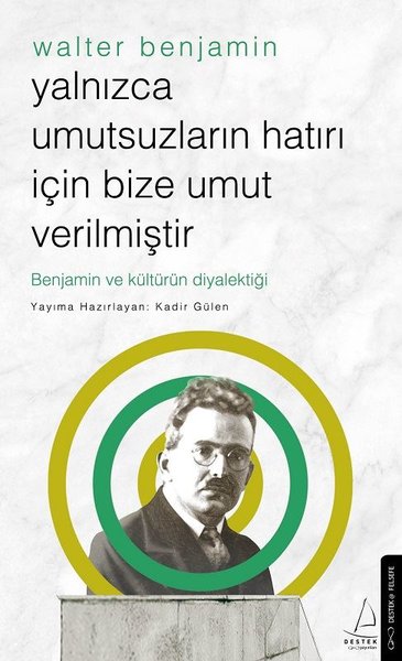 Walter Benjamin - Yalnızca Umutsuzların Hatırı ...