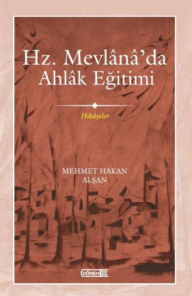 Hz. Mevlana'da Ahlak Eğitimi - Hikayeler