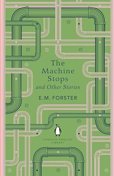 Machine Stops and Other Stories (Penguin English Library)