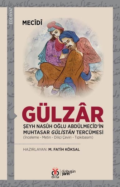 Gülzar - Şeyh Nasuh Oğlu Abdülmecid'in Muhtasar Gülistan Tercümesi