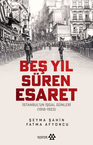 Beş Yıl Süren Esaret - İstanbul'un İşgal Günler...