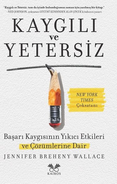 Kaygılı ve Yetersiz - Başarı Kaygısının Yıkıcı ...