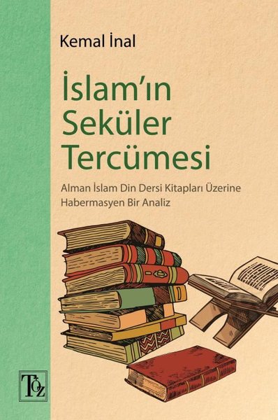 İslam'ın Seküler Tercümesi - Alman İslam Din Dersi Kitapları Üzerine Habermasyen Bir Analiz