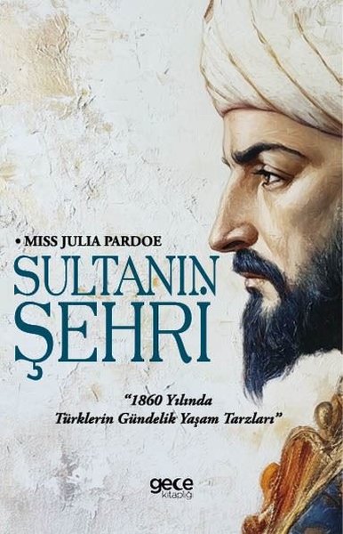 Sultanın Şehri - 1860 yılında Türklerin Gündelik Yaşam Tarzları