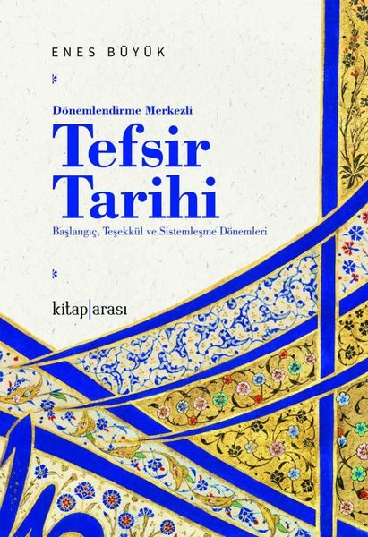 Dönemlendirme Merkezli Tefsir Tarihi - Başlangıç Teşekkül ve Sistemleşme Dönemleri