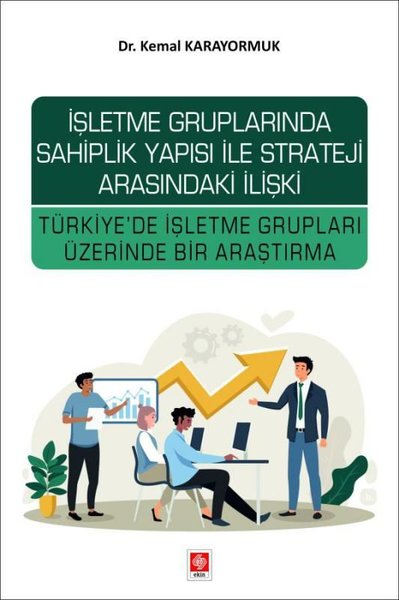 İşletme Gruplarında Sahiplik Yapısı İle Strateji Arasındaki İlişki - Türkiye'de İşletme Grupları Üze