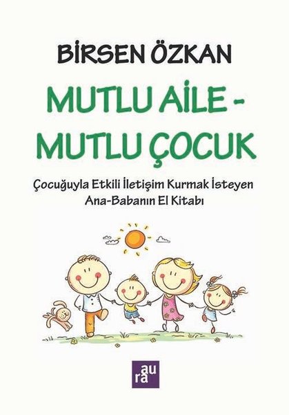 Mutlu Aile - Mutlu Çocuk: Çocuğuyla Etkili İlet...