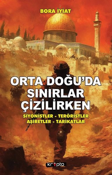 Orta Doğu'da Sınırlar Çizilirken - Siyonistler - Teröristler - Aşiretler - Tarikatlar