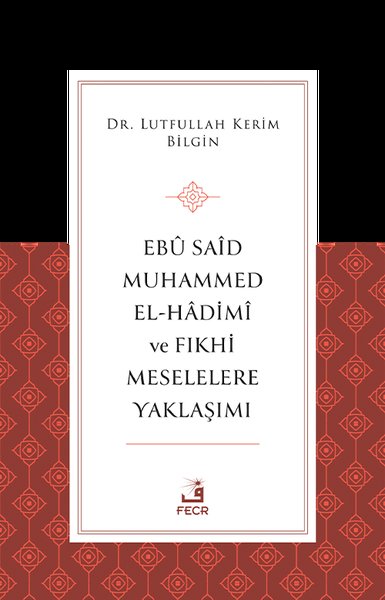 Ebu Said Muhammed El-Hadimi ve Fıkhi Meselelere...