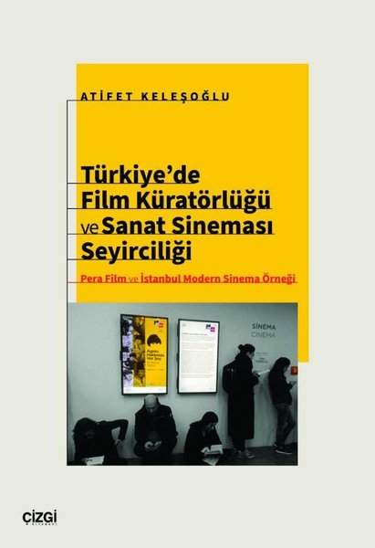 Türkiye'de Film Küratörlüğü ve Sanat Sineması Seyirciliği - Pera Film ve İstanbul Modern Sinema Örneği