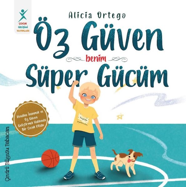 Öz Güven Benim Süper Gücüm - Kendine İnanmak ve Öz Güven Geliştirmek Hakkında Bir Çocuk Kitabı