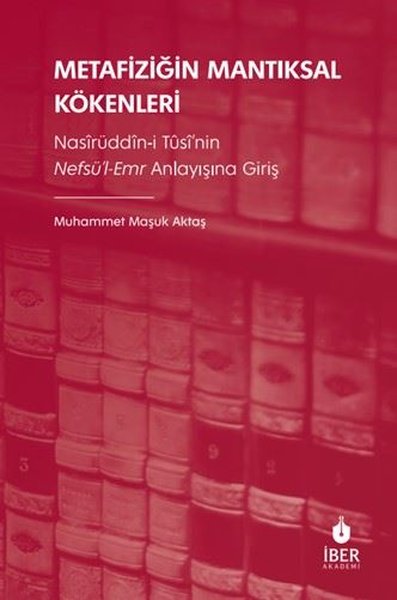 Metafiziğin Mantıksal Kökenleri: Nasirüddin-i T...