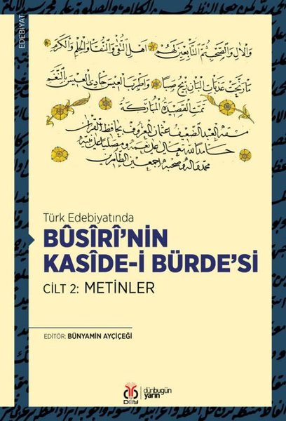 Türk Edebiyatında Büsiri'nin Kaside-i Bürde'si Cilt 1: Metinler