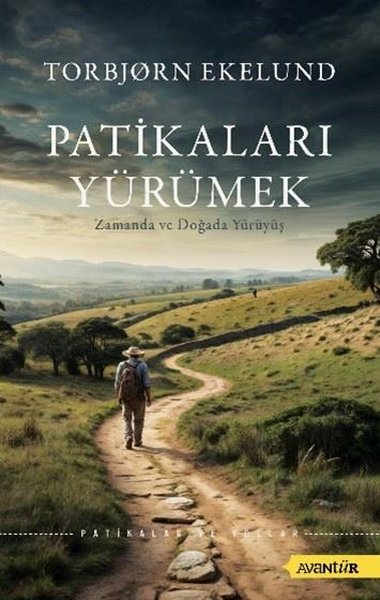 Patikaları Yürümek - Zamanda ve Doğada Yürüyüş