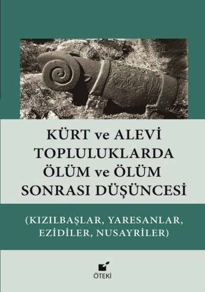 Kürt ve Alevi Topluluklarda Ölüm ve Ölüm Sonrası Düşüncesi (Kızılbaşlar Yaresanlar Ezidiler Nusay)