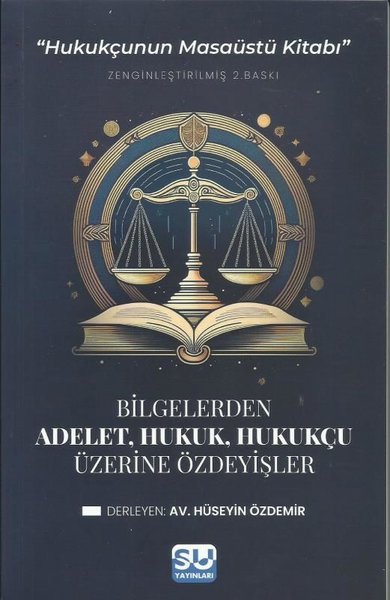 Bilgelerden Adalet Hukuk Hukukçu Üzerine Özdeyişler - Hukukçunun Masaüstü Kitabı